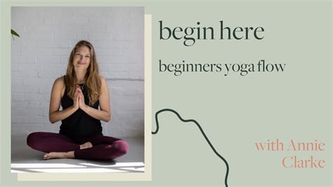Begin Here Yoga Class With Annie Clarke Youtube