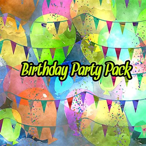 Birthday Party Pack By Happy Birthday Happy Birthday Band Happy