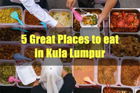 Top 5 Great Places to Eat in Kuala Lumpur | Live Life Lah.......