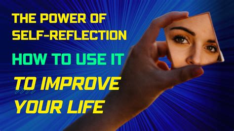 “the Power Of Self Reflection How To Use It To Improve Your Life” By