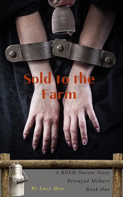 sold to the farm a bdsm hucow story betrayed milkers book 1 kindle edition by moo lucy