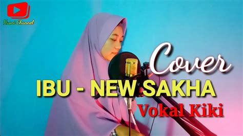 Ibu New Sakha Cover Kiki By Husni Channel Youtube