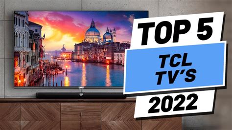Top 5 Best Tcl Tvs Of 2022 Youtube