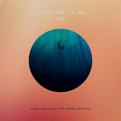 Im Not Mad Im Just Sad Single By Wiser Observer Spotify