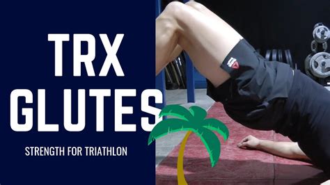 Best Trx Glutes Exercises For Triathlon And Running Youtube