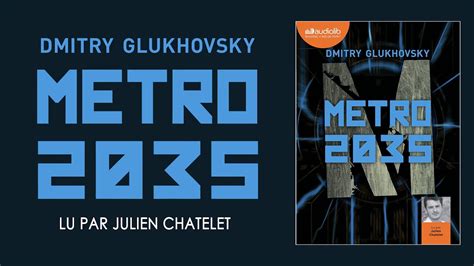 Métro 2035 De Dmitry Glukhovsky Lu Par Julien Chatelet Livre Audio