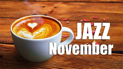 November Jazz ☕ Coffee Autumn Jazz And Smooth Piano Jazz Music For Work