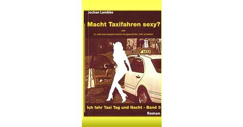 Macht Taxifahren Sexy Ich Fahr Taxi Tag Und Nacht Band 3 By Jochen