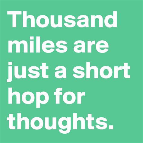 We don't have any reviews for thousand miles escort. Thousand miles are just a short hop for thoughts. - Post ...