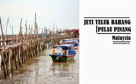 Lengkok teluk bahang 375 ,pulau pinang, teluk bahang, malaysia. Penang Trip: Jeti Teluk Bahang, Pulau Pinang | www ...