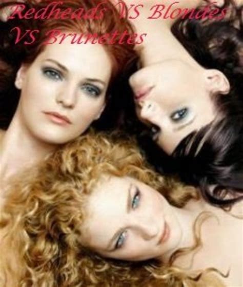 Blondes Vs Brunettes Vs Redheads Hubpages