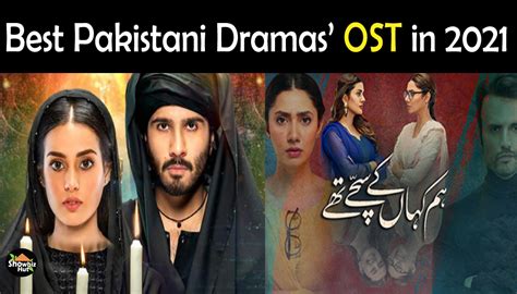 Best Pakistani Drama Ost 2021 Top Drama Songs List Showbiz Hut