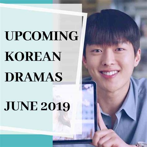 Upcoming Korean Dramas June 2019 Dramacurrent