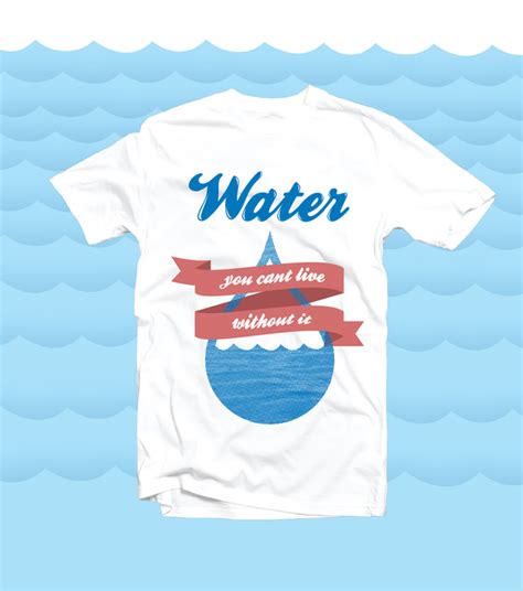 Water T Shirt Design Needed T Shirt Contest