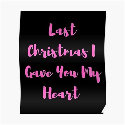 Last Christmas I Gave You My Heart Poster For Sale By Stylegenix