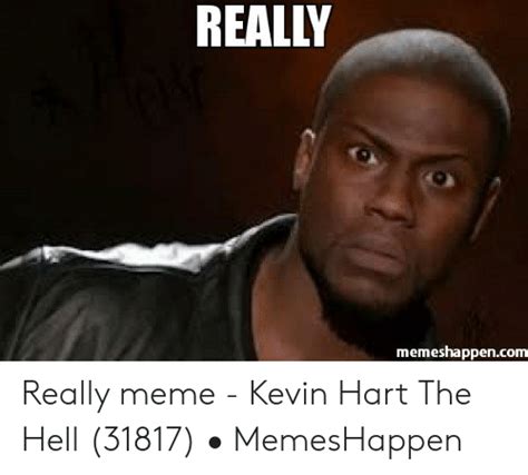 Kevin Hart Meme Really ~ News Word