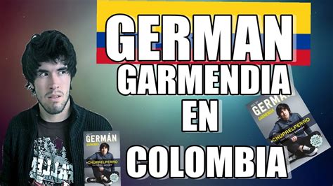 German Garmendia En Colombia Chupaelperro Youtube