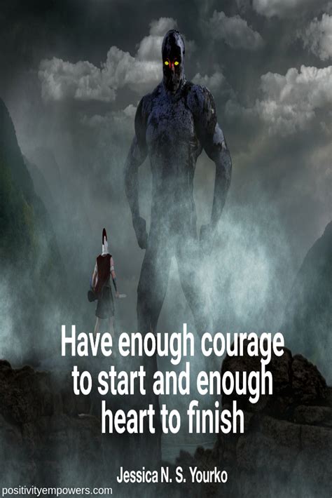 Great Courage Quote About Finishing What You Started I Love This Quote