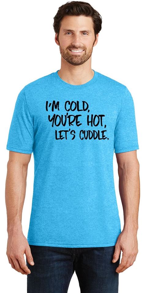 Mens I M Cold You Re Hot Let S Cuddle Tri Blend Tee Valentines Day Girlfriend Ebay