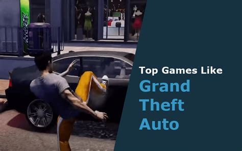 Top 10 Games Like Grand Theft Auto