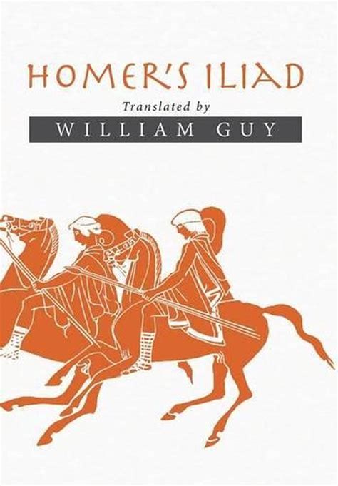 Homers Iliad Translated By William Guy By William Guy English