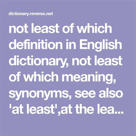 Not Least Of Which Definition In English Dictionary Not Least Of Which