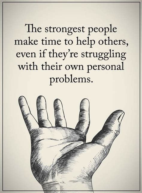 Quotes The Strongest People Make Time To Help Others Even If Theyre