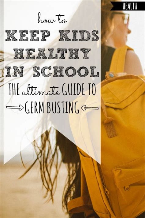 Keep Kids Healthy In School Ultimate Guide To Germ Busting Keeping