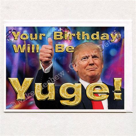 Donald Trump Birthday Meme Your Birthday Will Be Yuge Picsmine