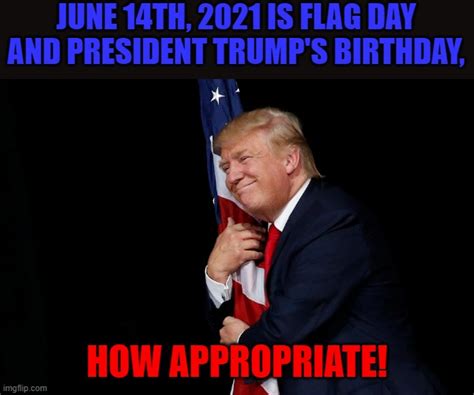 Image Tagged In Trump Flag Day Imgflip