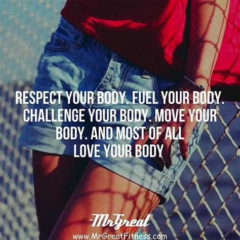 Respect Your Body Fuel Your Body Challenge Your Body Move Your Body