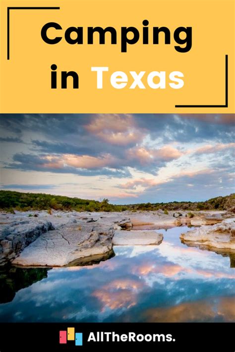 Camping Texas Our Favorite Locations And Pro Tips Alltherooms The