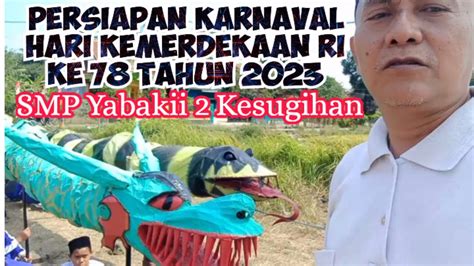 Persiapan Karnaval Kemerdekaan Ri Ke Tahun Youtube