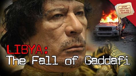 Libya The Fall Of Gaddafi Youtube