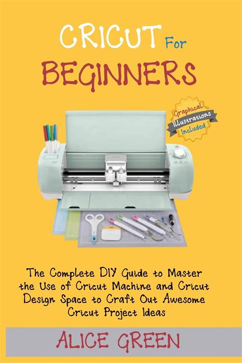 buy cricut for beginners the complete diy guide to master the use of cricut machine and cricut