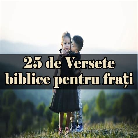 25 De Versete Biblice Pentru Frați Calea Ingusta