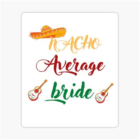 nacho average bride average briday funny mexican wedding t sombero hat essential