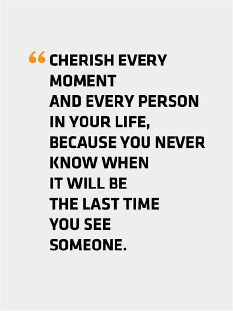 Cherish Every Moment And Every Person In Your Life Pictures Photos