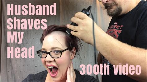 Husband Shaves My Head 300th Video March 2018 SodaSiren YouTube