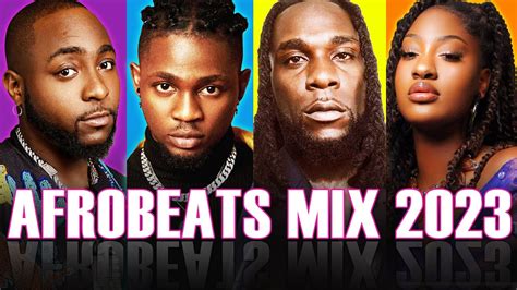 Afrobeats Mix 2023 Best Of Afrobeat 2023 Mix Burna Boy Asake Tems