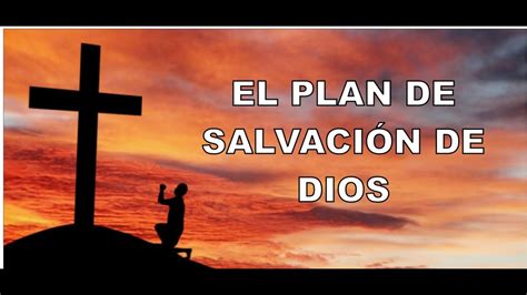 El Plan De Salvación De Dios Youtube