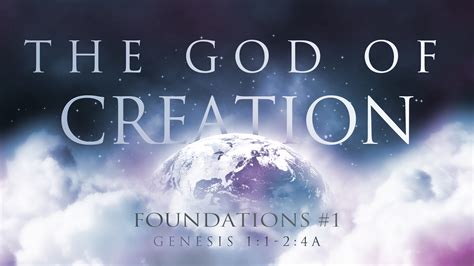 Foundations 1 The God Of Creation Faithlife Sermons