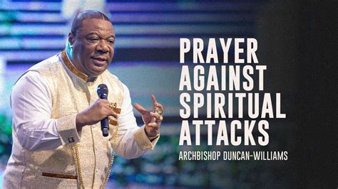 Prayer Against Spiritual Attacks Archbishop Duncan Williams Youtube