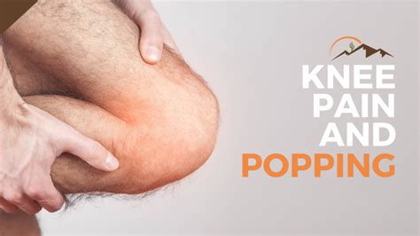 Knee Pain And Popping Desert Edge Physical Therapy