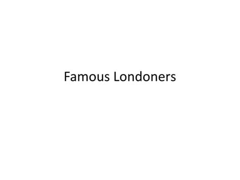 Famous Londoners Ppt