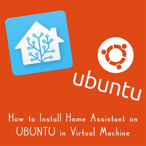 How To Install Home Assistant On Ubuntu In A Virtual Machine Home Sight