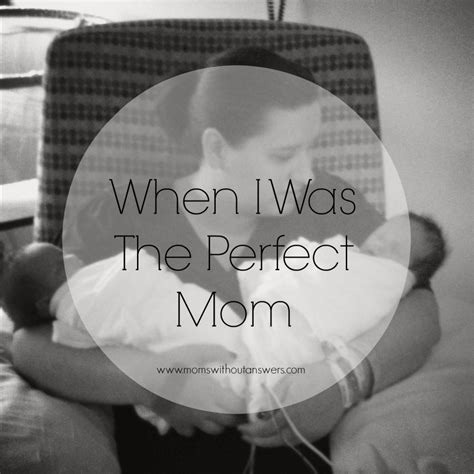 when i was the perfect mom houston mommy and lifestyle blogger moms without answers