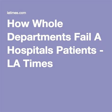 How Whole Departments Fail A Hospital S Patients Hospital Fails Patient