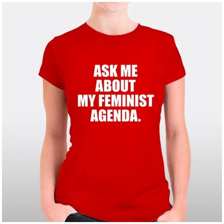 Camiseta Ask Me About My Feminist Agenda En Kmikze