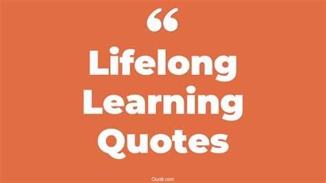 50 Memorable Lifelong Learning Quotes That Will Unlock Your True Potential
